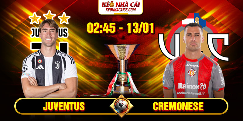 Soi Kèo Juventus Vs Cremonese 2h45 13/1 - Serie A Soi Kèo Juventus Vs Cremonese 2h45 13/1 - Serie A