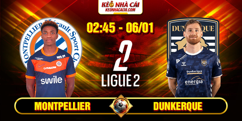 Soi Kèo Montpellier Vs Dunkerque 2h45 6/1 - Ligue 2 Soi Kèo Montpellier Vs Dunkerque 2h45 6_1 – Ligue 2