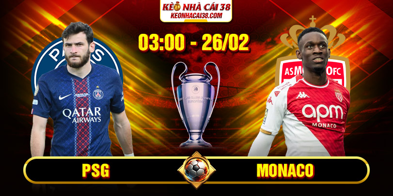 Soi Kèo PSG Vs Monaco 03h00 26/02 - Champions League Soi Kèo PSG Vs Monaco 03h00 26/02 - Champions League