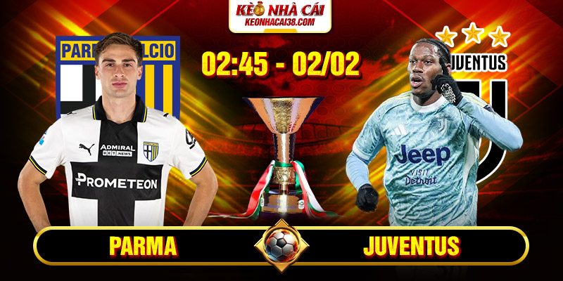 Soi Kèo Parma Vs Juventus 2h45 02/02 - Serie A Soi Kèo Parma Vs Juventus 2h45 02/02 - Serie A
