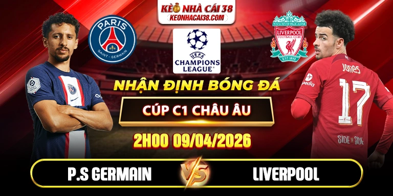 Soi Kèo Paris Saint Germain vs Liverpool 02h00 09/04 - Tứ Kết C1 Châu Âu Soi Kèo Paris Saint Germain vs Liverpool 02h00 09/04 - Tứ Kết C1 Châu Âu