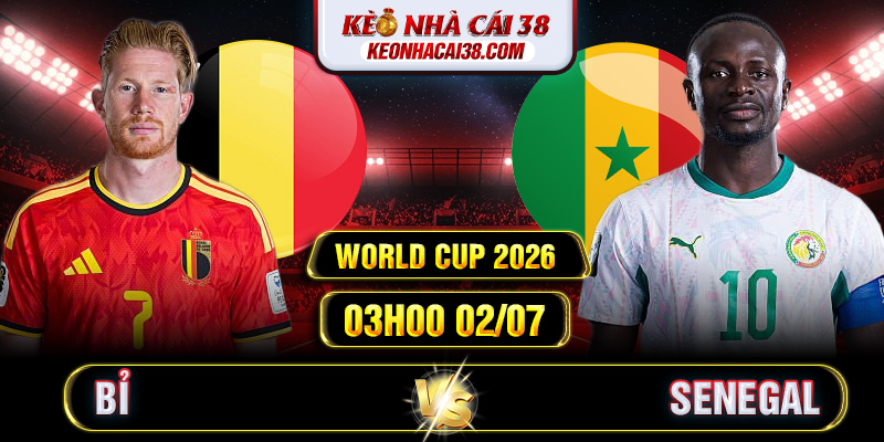 Soi Kèo Bỉ Vs Senegal 03h00 02/07 - World Cup 2026 Soi Kèo Bỉ Vs Senegal 03h00 02/07 - World Cup 2026